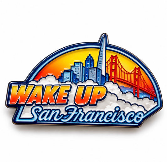 Wake Up San Francisco Pin