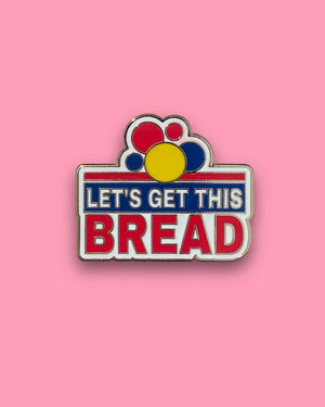 Let’s Get This Bread Enamel Pin